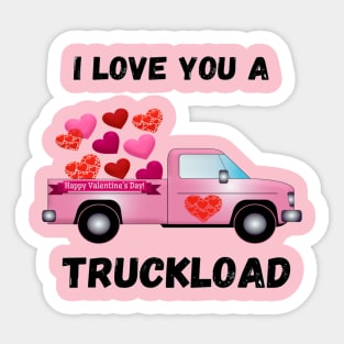 I LOVE YOU  A TRUCKLOAD VALENTINES DAY GIFT IDEA Sticker